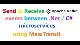 How to send & receive Kafka events between Dotnet or C# microservices using MassTransit