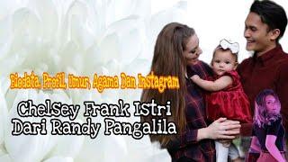 MENGENAL CHELSEY FRANK Istri Cantik Dari Randy Pangalila