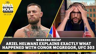 Ariel Helwani Explains Exactly What Happened With Conor McGregor, UFC 303 | The MMA Hour