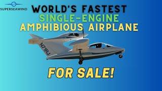 World's Fastest SIngle Engine Amphibious Airplane for SALE! || SuperSeawind N71RJ