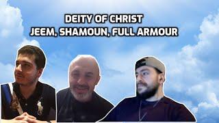 Deity of Christ - Sam Shamoun, Full Armour, and Jeem