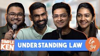 Simple Ken Podcast | EP 34 Understanding Law Feat. Aniket Dasgupta,Aneesa Cheema & Ranjeev Carvalho