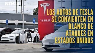 Los autos de Tesla se convierten en blanco de ataques en Estados Unidos