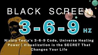 Nicola Tesla's 3-6-9 Code, Universe Healing Power | Visualization is the SECRET Changes Your Life