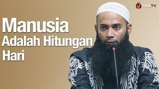 Kajian Islam: Manusia Adalah Hitungan Hari - Ustadz Dr Syafiq Riza Basalamah