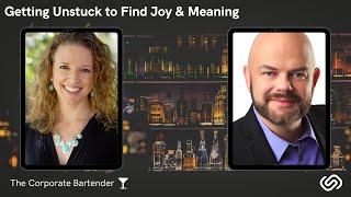 The Corporate Bartender - Getting Unstuck to Find Joy & Meaning