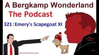 A Bergkamp Wonderland : 321 - Emery's Scapegoats XI *An Arsenal Podcast
