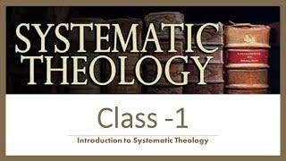 Class-1 "Introduction to Systematic Theology" by Pr. Lyju Cherian