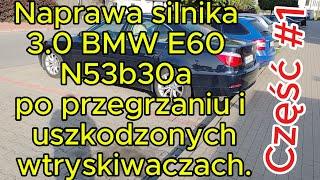 Naprawa silnika 3.0 BMW E60 N53b30a po przegrzaniu i uszkodzonych wtryskiwaczach. Część 1.