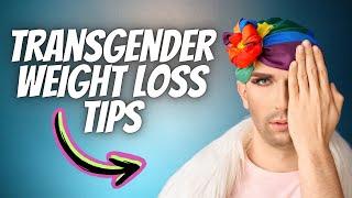 Transgender Male Learns EASY Weight Loss Techniques