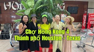 Chợ Hồng Kông 4 - Thành Phố  Houston - Texas - USA