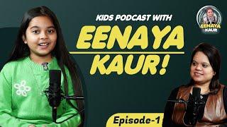 Kids Podcast With Eenaya Kaur! EPISODE 1! FEAT Mumma and Sceince  Teacher Manu Makkar Batra