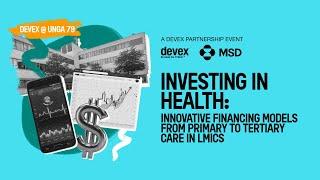 Investing in health: Innovative financing models from primary to tertiary care in LMICs