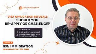 VISA APPLICATION REFUSALS; SHOULD YOU RE-APPLY OR CHALLENGE? | UK VISA ADVICE | GSN IMMIGRATION