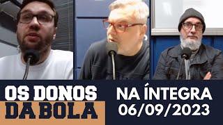 [AO VIVO] Os Donos da Bola Rádio | 06/09/2023