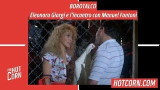 BOROTALCO | Eleonora Giorgi e l'incontro con Manuel Fantoni | HOT CORN