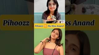 Pihoozz  My Miss Anand Comparison  #shorts #ytshorts #shortsvideo #pihu #mymissanand