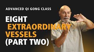 #75 | Advanced Qi Gong Class | The 8 Extraordinary Vessels Qi Gong Exercises (Part 2)