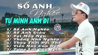 SỐ ANH NGHÈO || TỰ MÌNH ANH ĐI - Nhạc Xu Hướng TikTok 2024 Nghe Cực Chất - Lee HT.