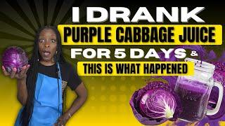 I Drank Purple Cabbage Juice for 5 Days, & This Is What Happened To Me