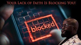 "Your Lack of Faith Is Blocking You" Willie B. Williams III