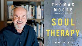 Thomas Moore ~ Soul Therapy