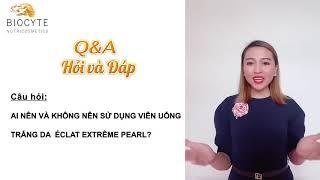 Ai nên và không nên sử dụng viên uống trắng da  Éclat Extrême Pearl - Câu hỏi thường gặp