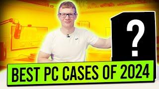 The Best PC Cases of 2024