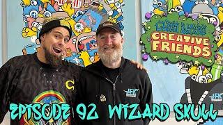 Creative Friends Podcast # 92 - Wizard Skull  (Pop/Street Artist)