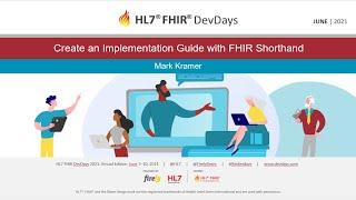 Mark Kramer - Create an Implementation Guide with FHIR Shorthand | DevDays June 2021 Virtual