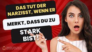 Das tut der Narzisst, wenn er merkt, dass Du zu stark bist!