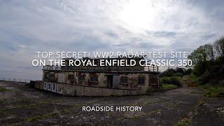 TOP SECRET WW2 Radar Test site! Royal Enfield Classic 350; EPIC Roadside History!