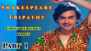 Shakespeare Tripathy All Uncut Webseries Names||Part 1||SR Clubz