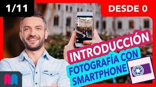 1/11 Megacurso Fotografía con Smartphone 15h desde 0 a 100: Clase 1 Fotografía con smartphone