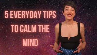 5 Everyday Tips to Calm the Mind