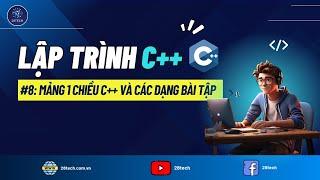 #8 [C++]. Mảng Một Chiều Trong Ngôn Ngữ Lập Trình C++ Và Các Bài Toán Thường Gặp