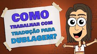 Como trabalhar com TRADUÇÃO PARA DUBLAGEM?