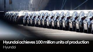 Hyundai achieves 100 million units of production | Hyundai