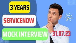 ServiceNow Mock Interview for 3 Years Experience  At 31 July 2023