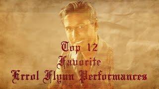 Top 12 Favorite Errol Flynn Performances