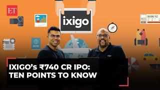 Ixigo IPO: 10 key points to know before you invest in the ₹740 Cr IPO