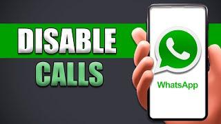 How To Disable Whatsapp Calls (IOS/iPhone & Android)