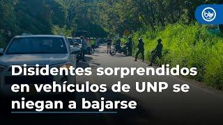 Disidentes de Farc sorprendidos en vehículos de la UNP en Antioquia se niegan a bajarse