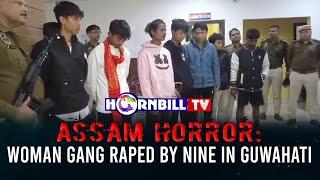 ASSAM HORROR: WOMAN GANG RAPED BY NINE IN GUWAHATI