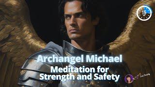 Archangel Michael Meditation for Strength and Safety