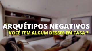 Você tem esses objetos ( arquétipos ) NEGATIVOS em casa ?