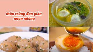 Chế Biến  Món Trứng Sao Cho Mới Mẻ Và Ngon Miệng