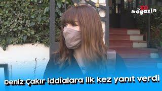 Deniz Çakır iddialara ilk kez yanıt verdi