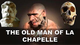 The Old Man Of La Chapelle | THE OLD NEANDERTHAL MAN