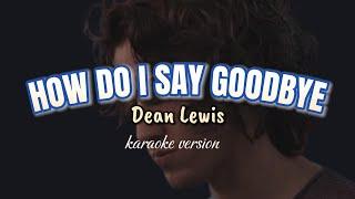 How Do I Say Goodbye - Dean Lewis (4k karaoke) 60fps @vocalvibe